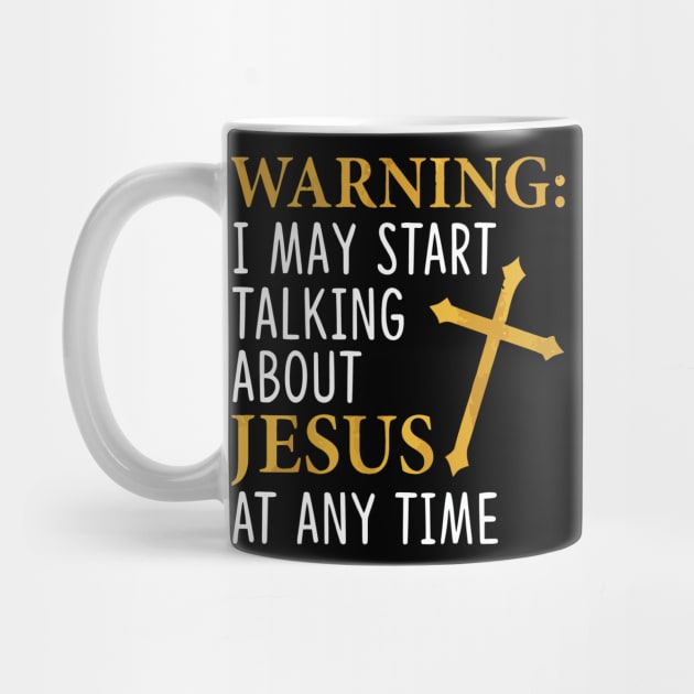 Warning i may start talking about jesus at any time by clarineclay71